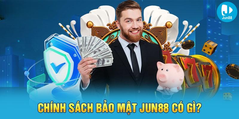 Mục Tiêu Của Chính Sách Bảo Mật Jun88